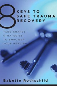 8 Keys to Safe Trauma Recovery: Take-Charge Strategies to Empower Your Healing (8 Keys to Mental Health) cover