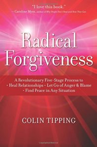 Radical Forgiveness: A Revolutionary Five-Stage Process to Heal Relationships, Let Go of Anger and Blame, and Find Peace in Any Situation cover