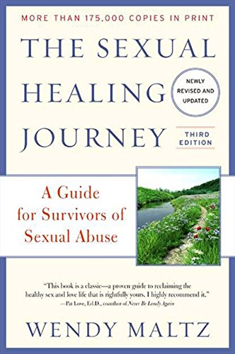 The Sexual Healing Journey: A Guide for Survivors of Sexual Abuse, 3rd Edition