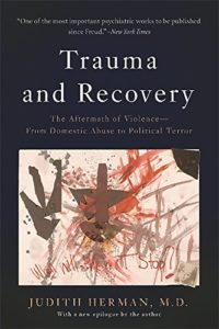 Trauma and Recovery: The Aftermath of Violence--From Domestic Abuse to Political Terror cover