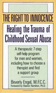 The Right to Innocence: Healing the Trauma of Childhood Sexual Abuse: A Therapeutic 7-Step Self-Help Program for Men and Women, Including How to Choose a Therapist and Find a Support Group cover