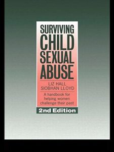 Surviving Child Sexual Abuse: A Handbook For Helping Women Challenge Their Past cover