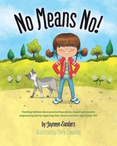 No Means No!: Teaching children about personal boundaries, respect and consent; empowering kids by respecting their choices and their right to say, 'No!' cover