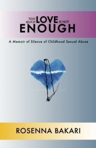 Too Much Love Is Not Enough: A Memoir of Silence of Childhood Sexual Abuse cover